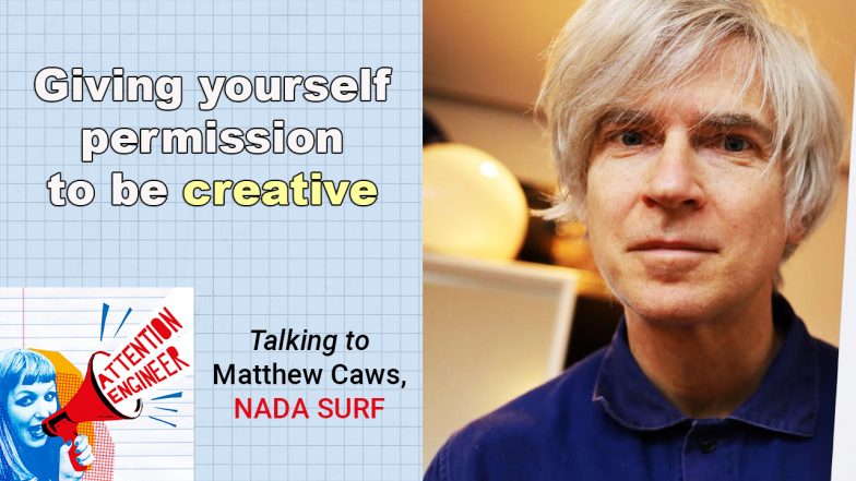 Matthew Caws (Nada Surf) on giving yourself permission to be creative – Attention Engineer Episode 50