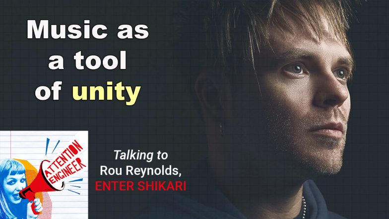 Music as a tool of unity – Rou Reynolds (Enter Shikari) – Attention Engineer Ep 48